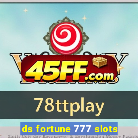 ds fortune 777 slots
